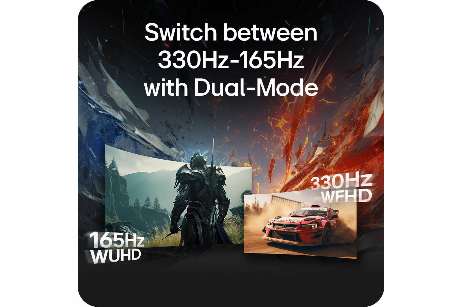 Swtich between 300Hz-165Hz with Dual-Mode