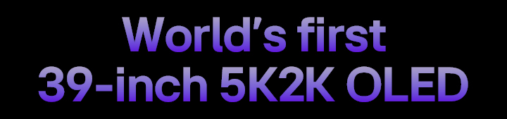 Le premier OLED 5K2K de 39 pouces au monde