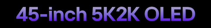 OLED 5K2K de 45 pouces