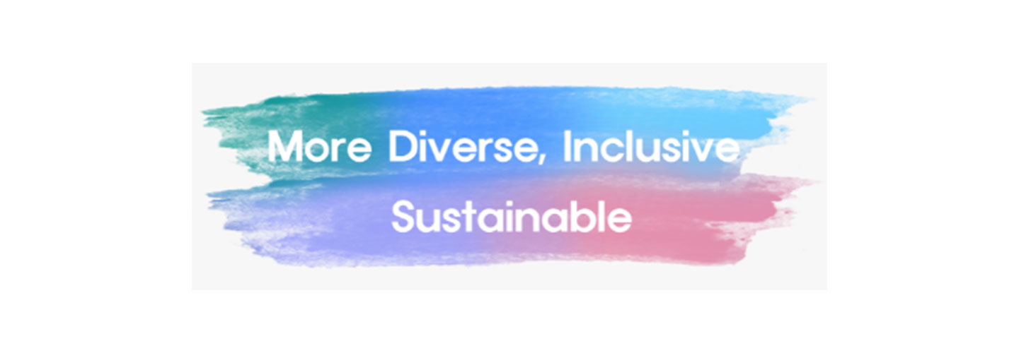 A blue, purple and pink paint stroke with the words “More Diverse, Inclusive, Sustainable” 