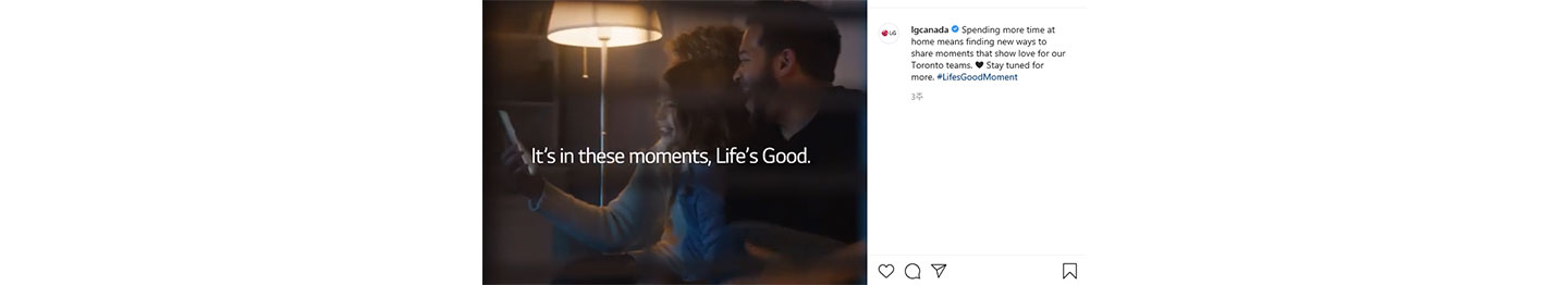 LG Canada’s Instagram post for its Life’s Good Moment campaign with the statement, ‘It's in these moments, Life's Good’