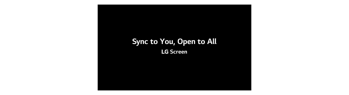 LG’s new vision statement, “Sync to You, Open to All,” displayed against a black background with the words, LG Screen