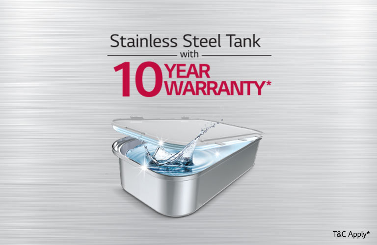 The stainless steel tank in LG water purifier comes with 10 years warranty and keeps the water fresh